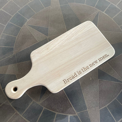 Bread Is The New Men Cutting Board
